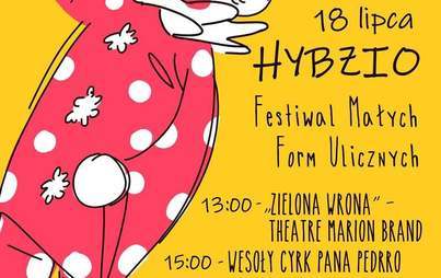 Zdjęcie do Festiwal Małych Form Ulicznych Hybzio